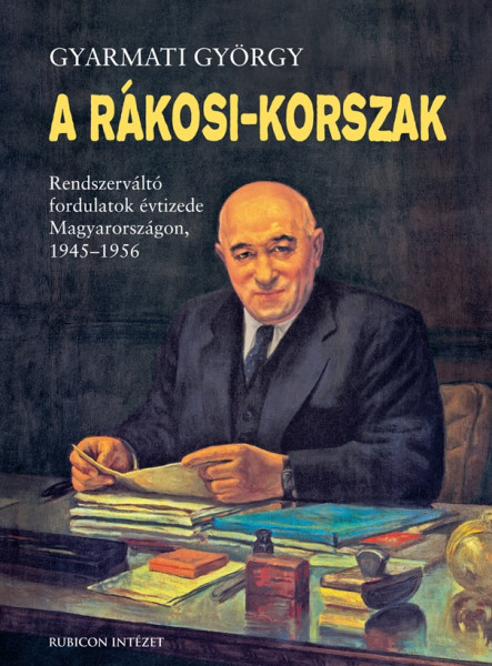 A RÁKOSI-KORSZAK - 3., JAVÍTOTT KIADÁS