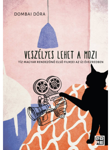 VESZÉLYES LEHET A MOZI - TÍZ MAGYAR RENDEZŐNŐ ELSŐ FILMJEI AZ ÚJ ÉVEZREDBEN VESZÉLYES LEHET A MOZI - TÍZ MAGYAR RENDEZŐNŐ ELSŐ FILMJEI AZ ÚJ ÉVEZREDBEN