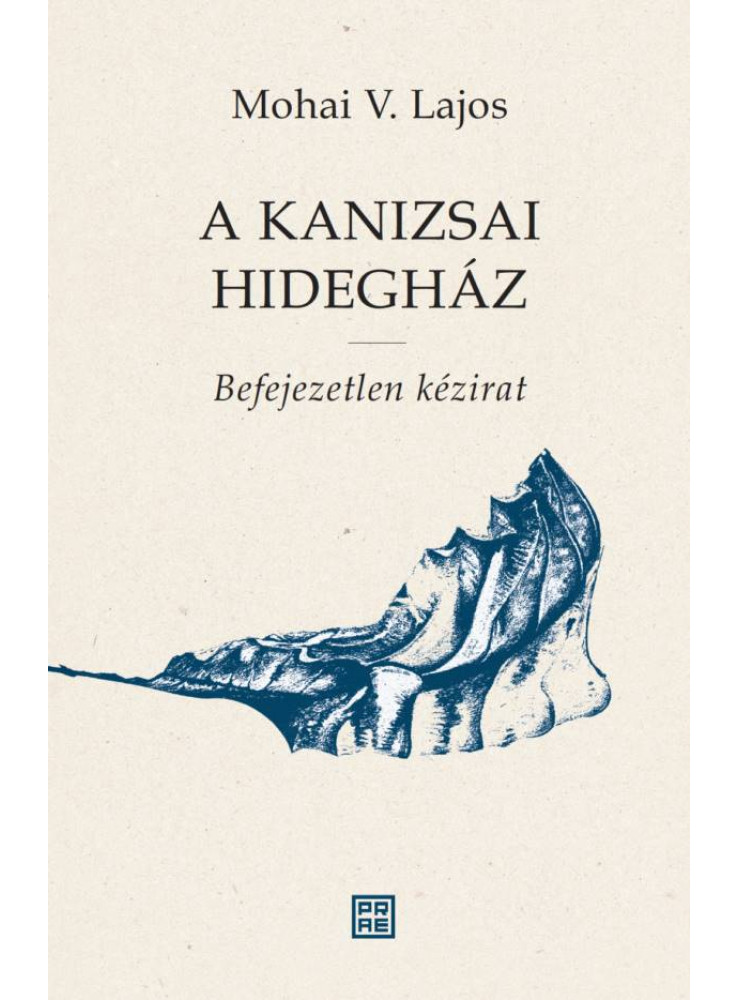 A KANIZSAI HIDEGHÁZ - BEFEJEZETLEN KÉZIRAT A KANIZSAI HIDEGHÁZ - BEFEJEZETLEN KÉZIRAT
