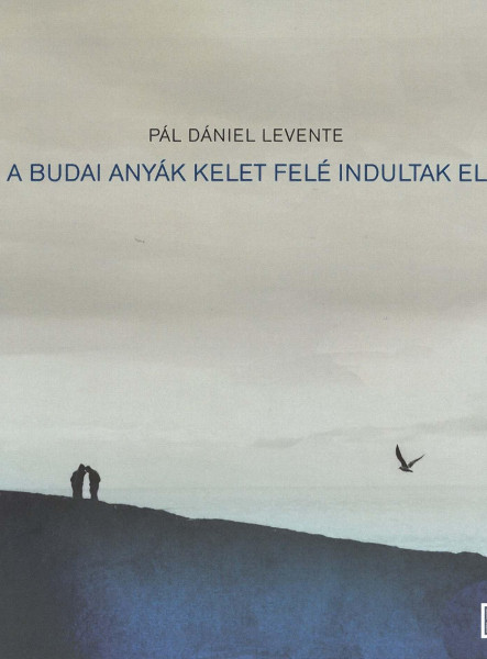 A BUDAI ANYÁK KELET FELÉ INDULTAK EL