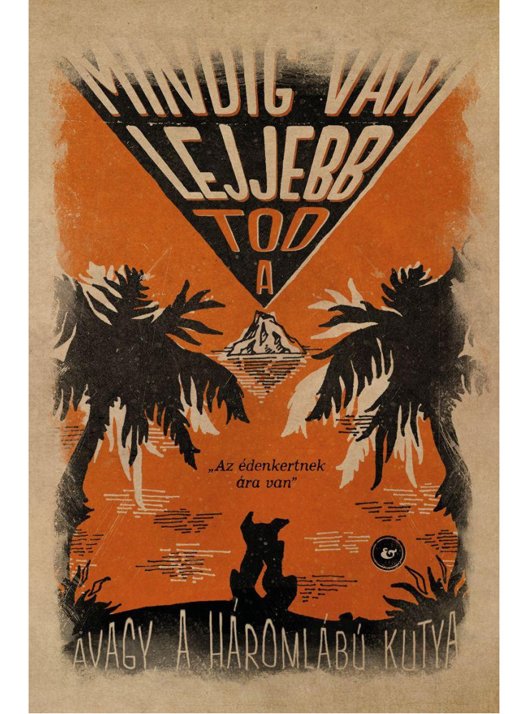 MINDIG VAN LEJJEBB - AVAGY A HÁROMLÁBÚ KUTYA