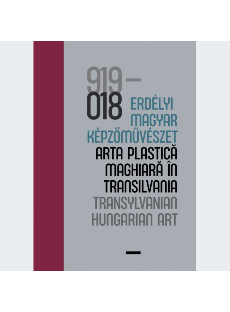 100 ÉV - ERDÉLYI MAGYAR KÉPZŐMŰVÉSZET 100 ÉV - ERDÉLYI MAGYAR KÉPZŐMŰVÉSZET