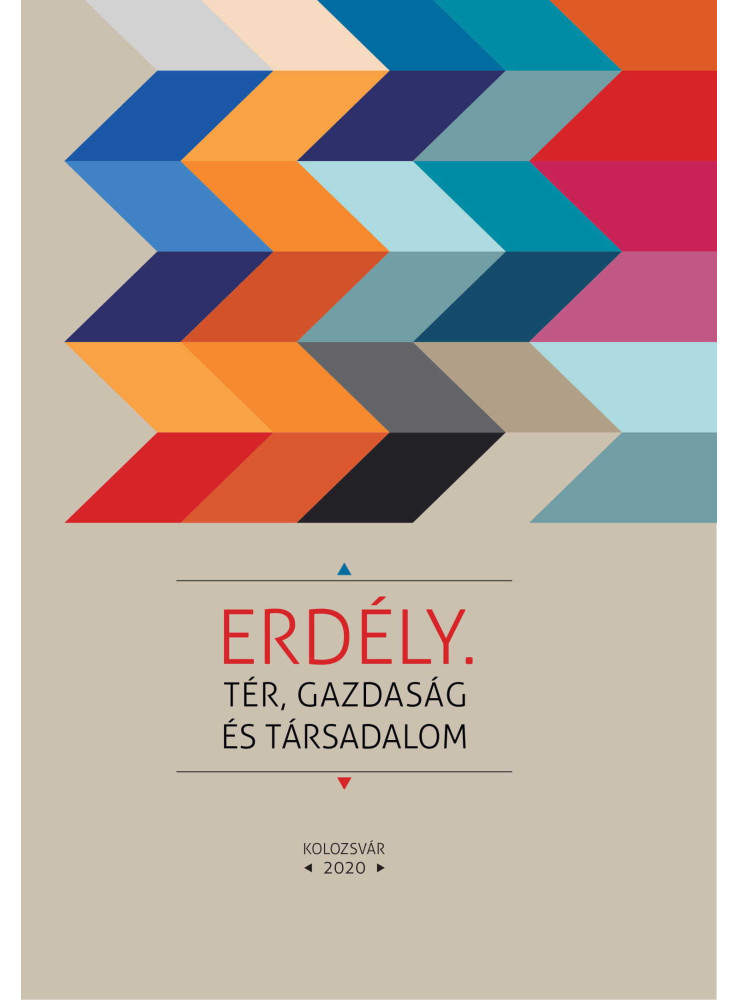 ERDÉLY - TÉR, GAZDASÁG, TÁRSADALOM ERDÉLY - TÉR, GAZDASÁG, TÁRSADALOM