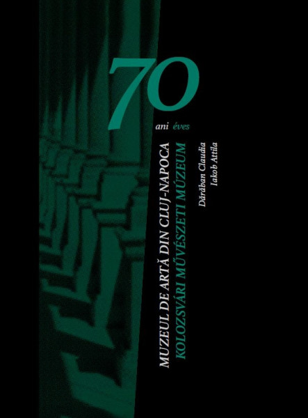 70 ÉVES A KOLOZSVÁRI MŰVÉSZETI MÚZEUM