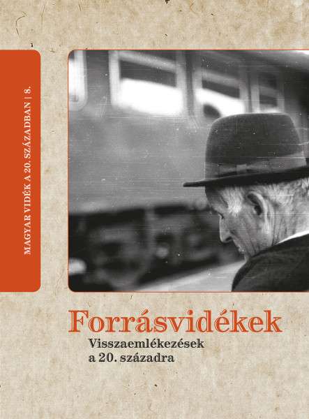 FORRÁSVIDÉKEK - VISSZAEMLÉKEZÉSEK A 20. SZÁZADRA