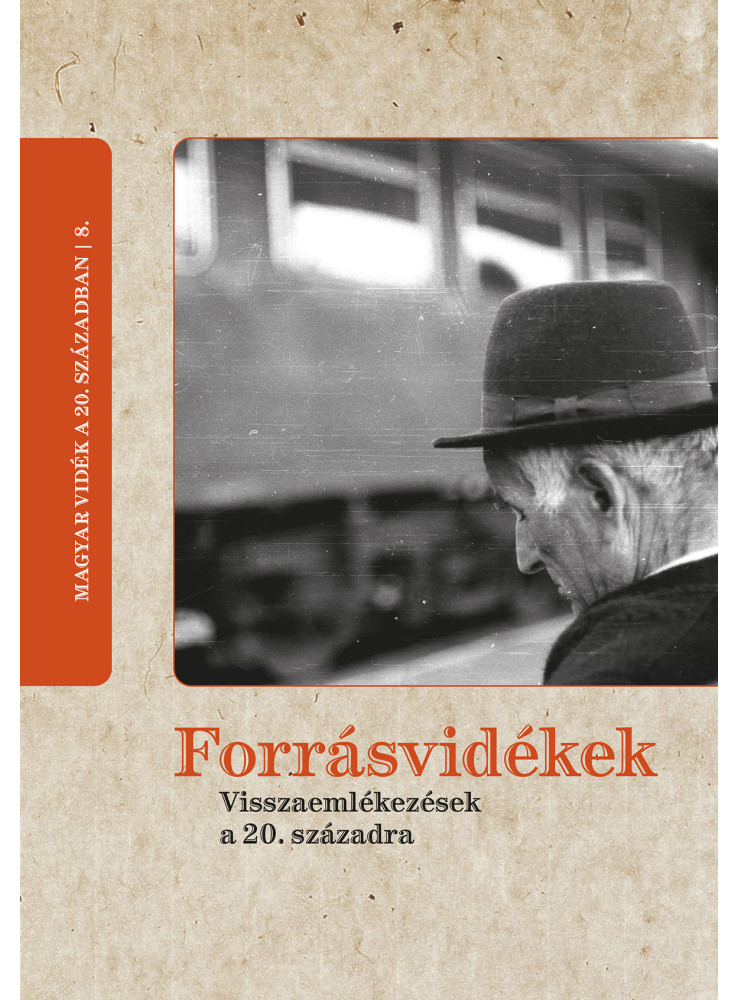 FORRÁSVIDÉKEK - VISSZAEMLÉKEZÉSEK A 20. SZÁZADRA