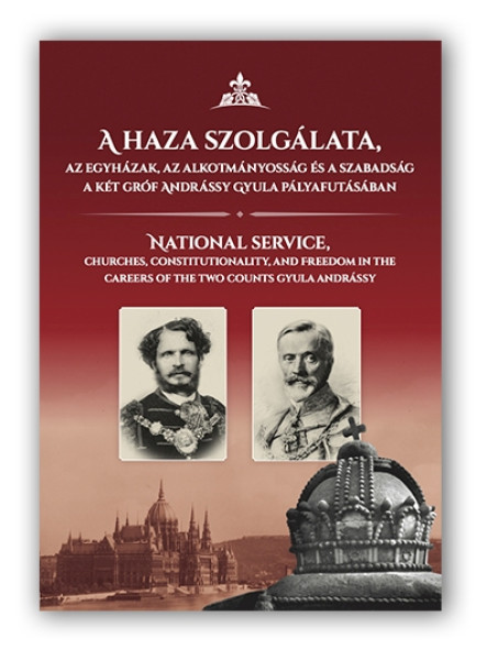 A HAZA SZOLGÁLATA, AZ EGYHÁZAK, AZ ALKOTMÁNYOSSÁG ÉS A SZABADSÁG A KÉT GRÓF ANDR