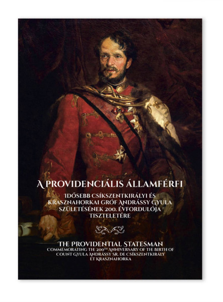 A PROVIDENCIÁLIS ÁLLAMFÉRFI - IDŐSEBB CSÍKSZENTKIRÁLYI ÉS KRASZNAHORKAI GRÓF AND