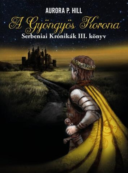 A GYÖNGYÖS KORONA - SERBENIAI KRÓNIKÁK III. KÖNYV