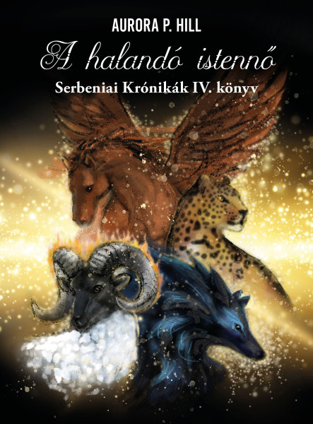 A HALANDÓ ISTENNŐ - SERBENIAI KRÓNIKÁK IV. KÖNYV