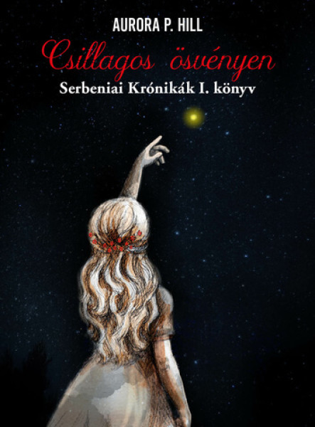 CSILLAGOS ÖSVÉNYEN - SERBENIAI KRÓNIKÁK I. KÖNYV
