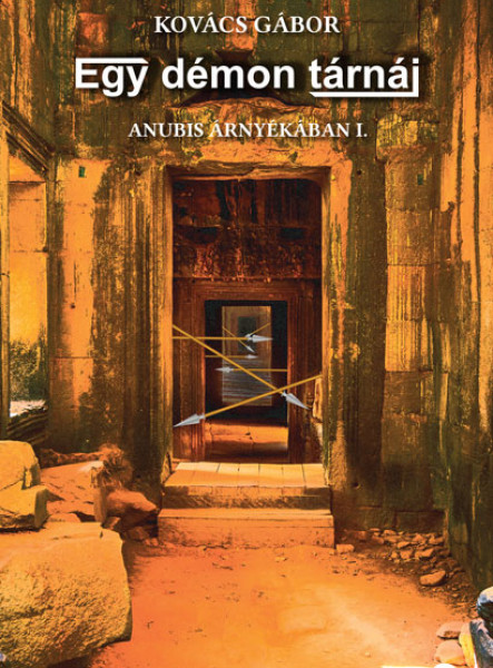 EGY DÉMON TÁRNÁI - ANUBIS ÁRNYÉKÁBAN I.