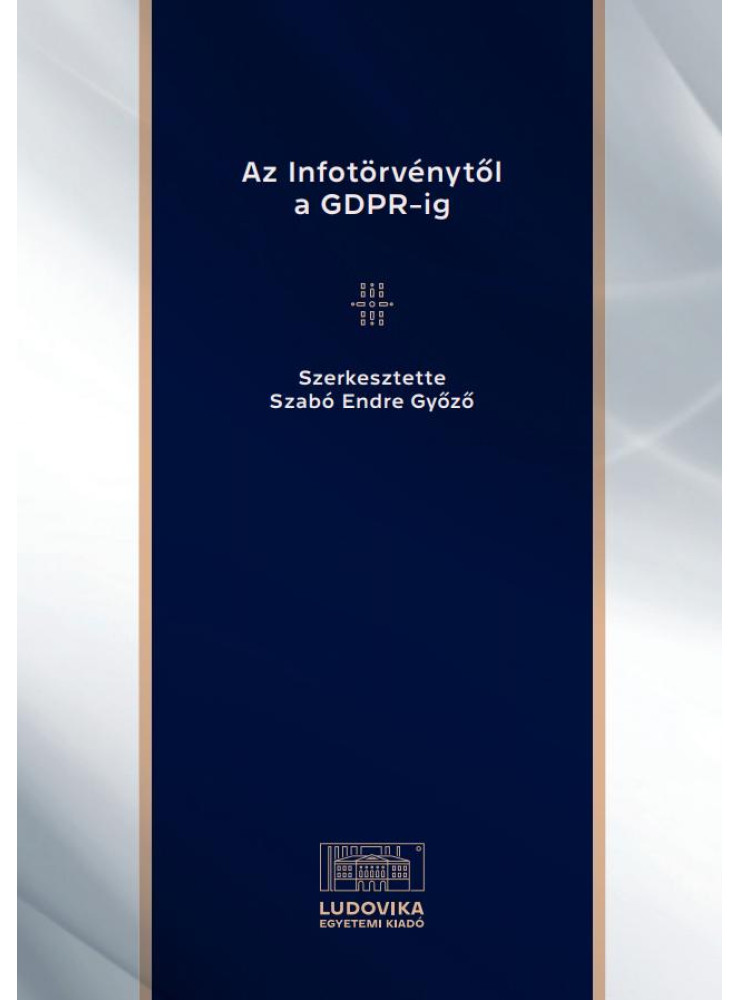 AZ INFOTÖRVÉNYTŐL A GDPR-IG AZ INFOTÖRVÉNYTŐL A GDPR-IG