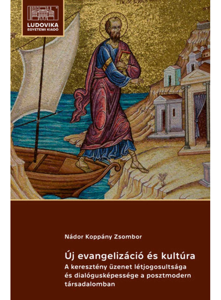ÚJ EVANGELIZÁCIÓ ÉS KULTÚRA - A KERESZTÉNY ÜZENET LÉTJOGOSULTSÁGA ÉS DIALÓGUSKÉP ÚJ EVANGELIZÁCIÓ ÉS KULTÚRA - A KERESZTÉNY ÜZENET LÉTJOGOSULTSÁGA ÉS DIALÓGUSKÉP