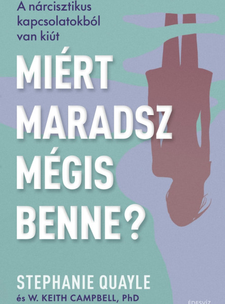 MIÉRT MARADSZ MÉGIS BENNE?
