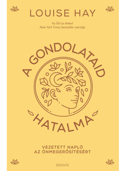 A GONDOLATAID HATALMA - VEZETETT NAPLÓ AZ ÖNMEGERŐSÍTÉSÉRT