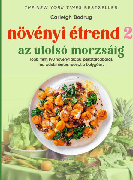 NÖVÉNYI ÉTREND 2 - AZ UTOLSÓ MORZSÁIG