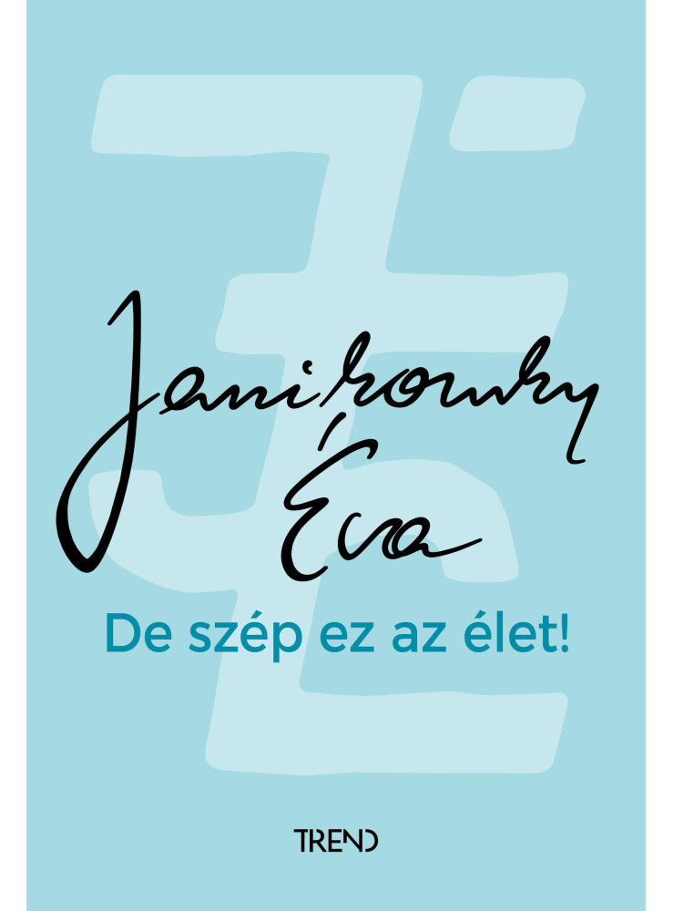 DE SZÉP EZ AZ ÉLET! DE SZÉP EZ AZ ÉLET!