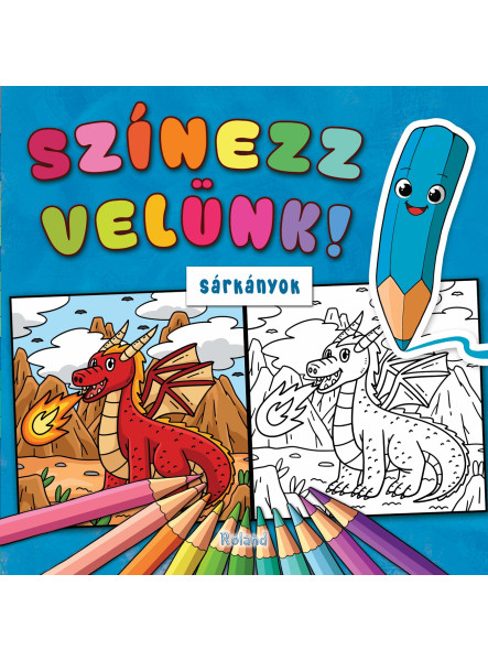 SZÍNEZZ VELÜNK! SÁRKÁNYOK