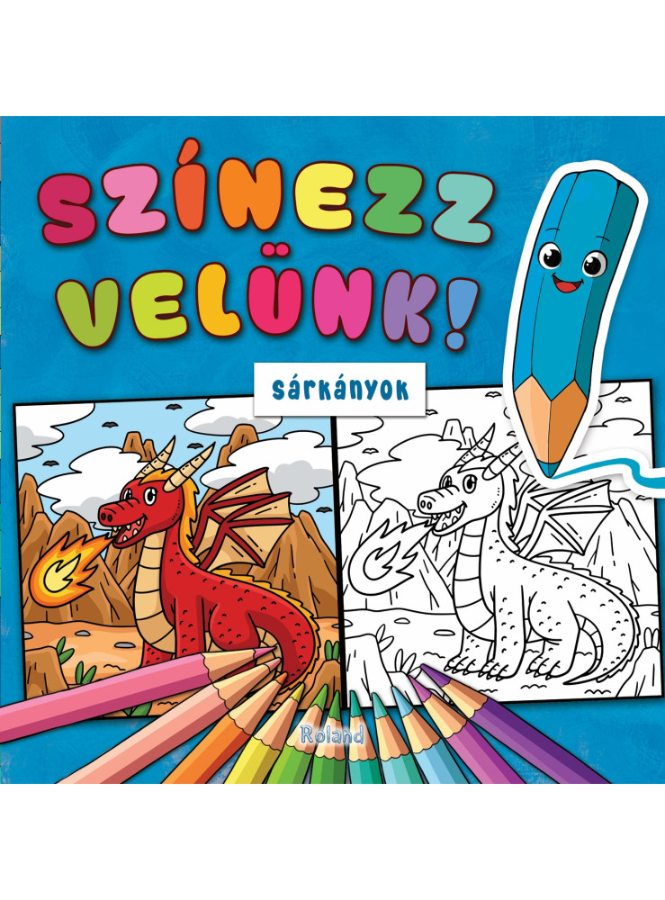 SZÍNEZZ VELÜNK! SÁRKÁNYOK