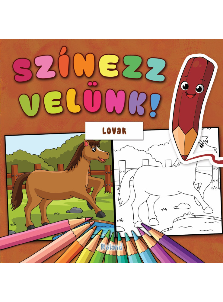SZÍNEZZ VELÜNK! LOVAK SZÍNEZZ VELÜNK! LOVAK