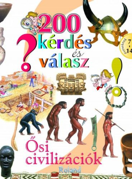 200 KÉRDÉS ÉS VÁLASZ - ŐSI CIVILIZÁCIÓK