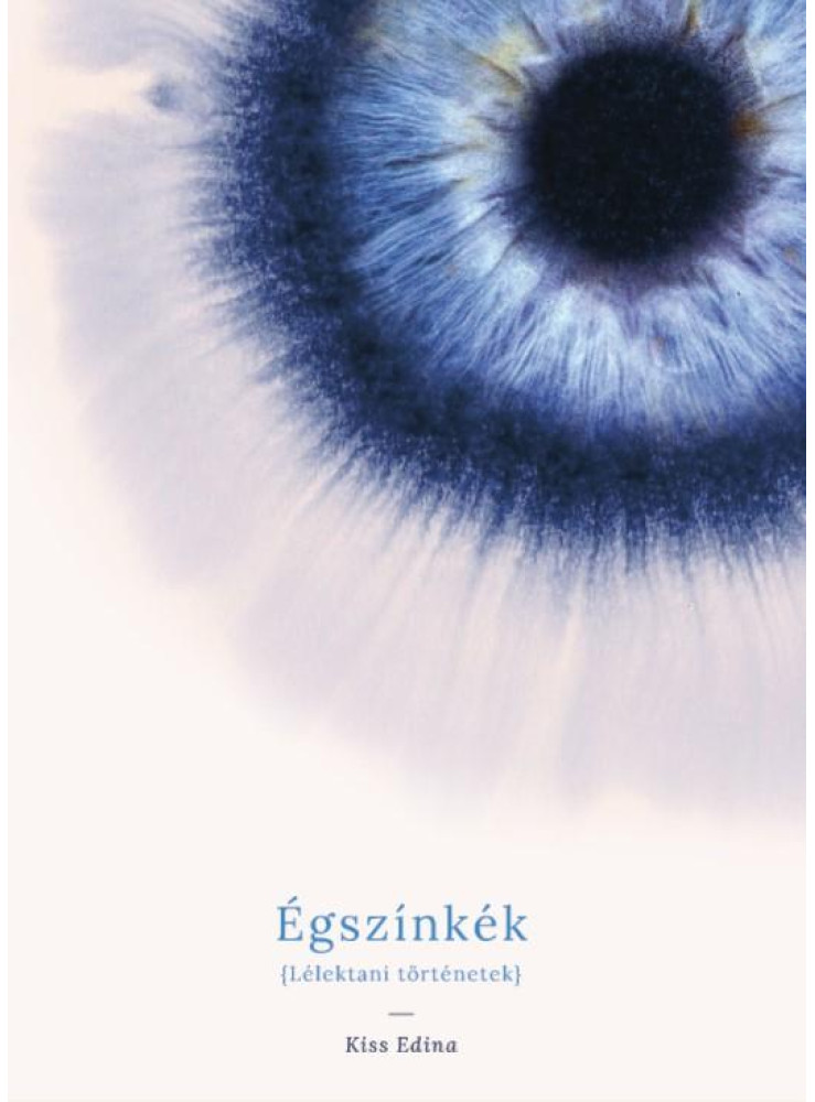 ÉGSZÍNKÉK - LÉLEKTANI TÖRTÉNETEK ÉGSZÍNKÉK - LÉLEKTANI TÖRTÉNETEK
