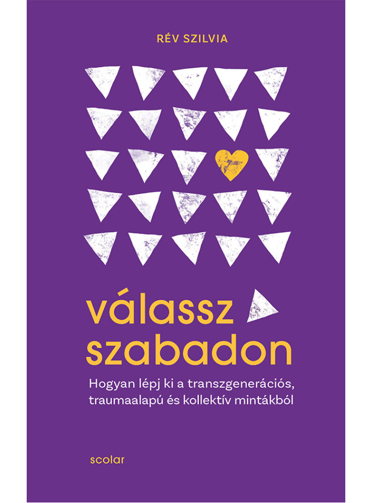 VÁLASSZ SZABADON - HOGYAN LÉPJ KI A TRANSZGENERÁCIÓS, TRAUMAALAPÚ ÉS KOLLEKTÍV M VÁLASSZ SZABADON - HOGYAN LÉPJ KI A TRANSZGENERÁCIÓS, TRAUMAALAPÚ ÉS KOLLEKTÍV M