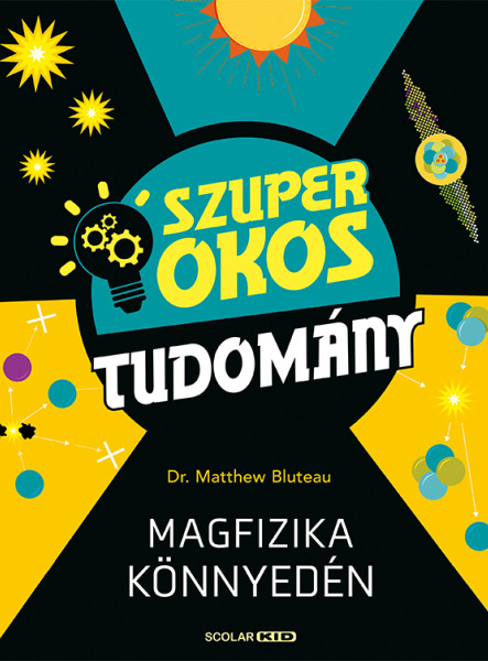 MAGFIZIKA KÖNNYEDÉN - SZUPER OKOS TUDOMÁNY