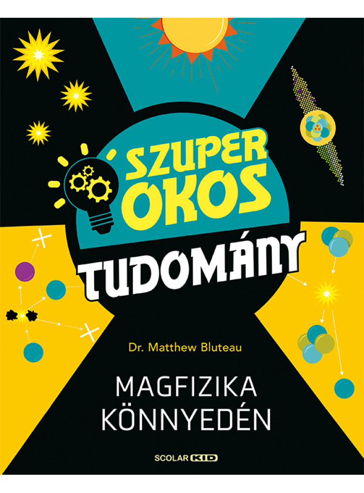 MAGFIZIKA KÖNNYEDÉN - SZUPER OKOS TUDOMÁNY MAGFIZIKA KÖNNYEDÉN - SZUPER OKOS TUDOMÁNY