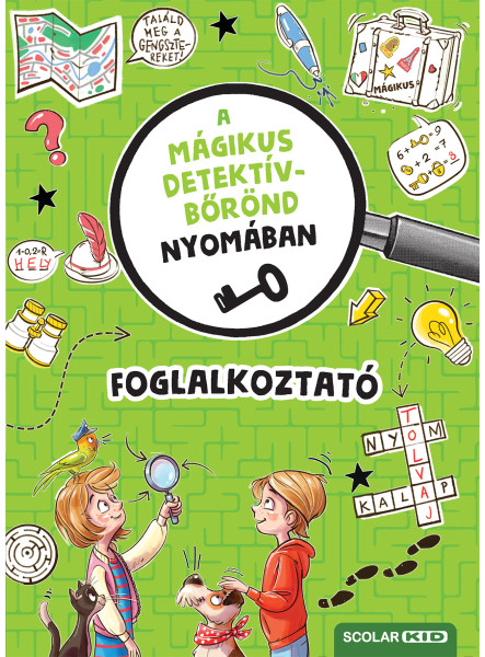 A MÁGIKUS DETEKTÍVBŐRÖND NYOMÁBAN - FOGLALKOZTATÓ A MÁGIKUS DETEKTÍVBŐRÖND NYOMÁBAN - FOGLALKOZTATÓ