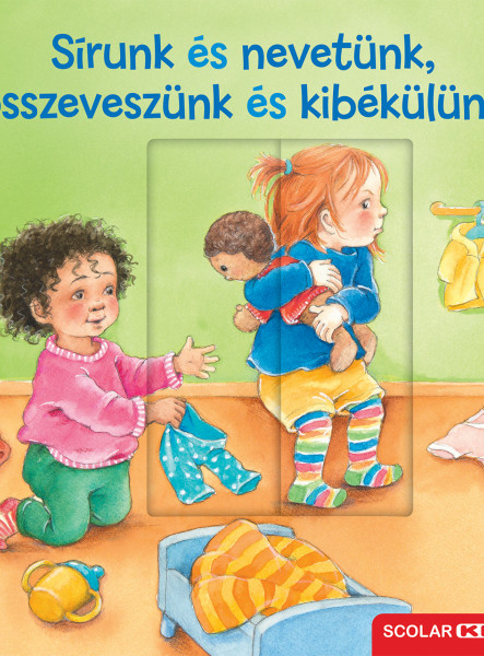 SÍRUNK ÉS NEVETÜNK, ÖSSZEVESZÜNK ÉS KIBÉKÜLÜNK