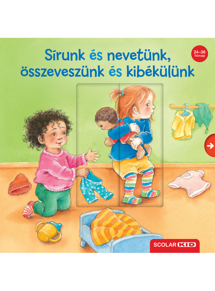 SÍRUNK ÉS NEVETÜNK, ÖSSZEVESZÜNK ÉS KIBÉKÜLÜNK SÍRUNK ÉS NEVETÜNK, ÖSSZEVESZÜNK ÉS KIBÉKÜLÜNK