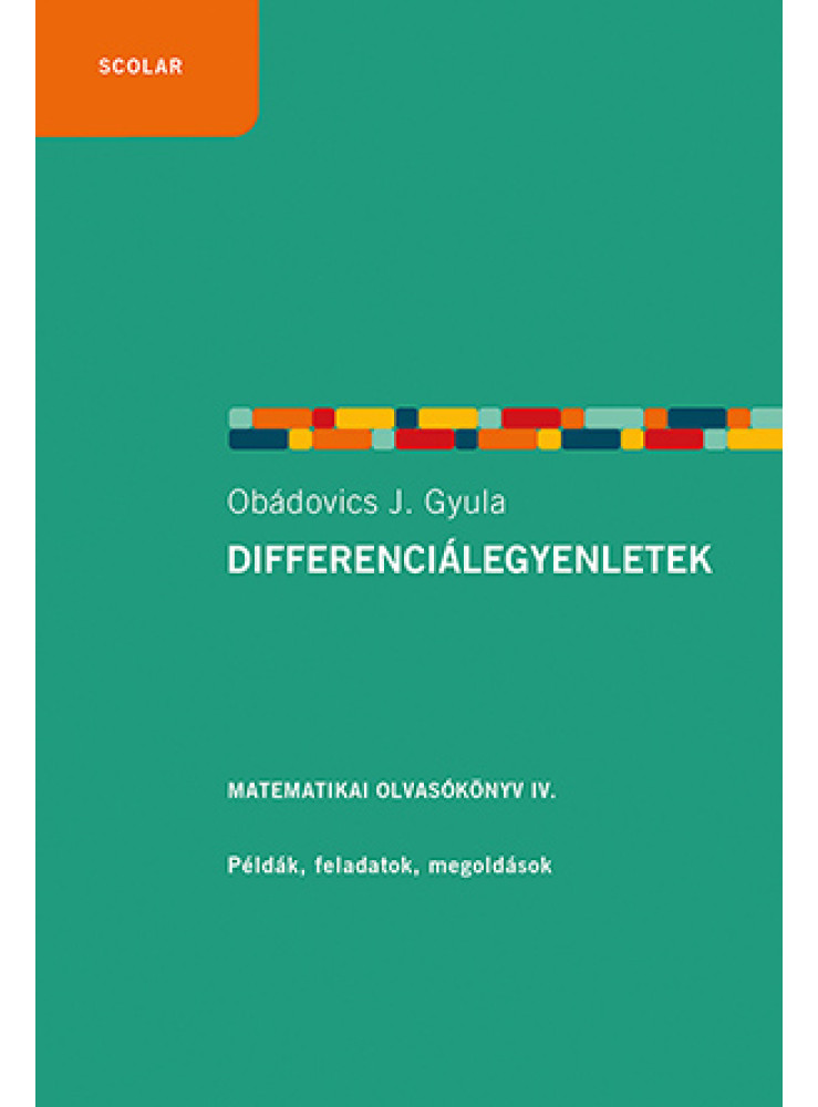 DIFFERENCIÁLEGYENLETEK - MATEMATIKAI OLVASÓKÖNYV IV. - FŰZÖTT