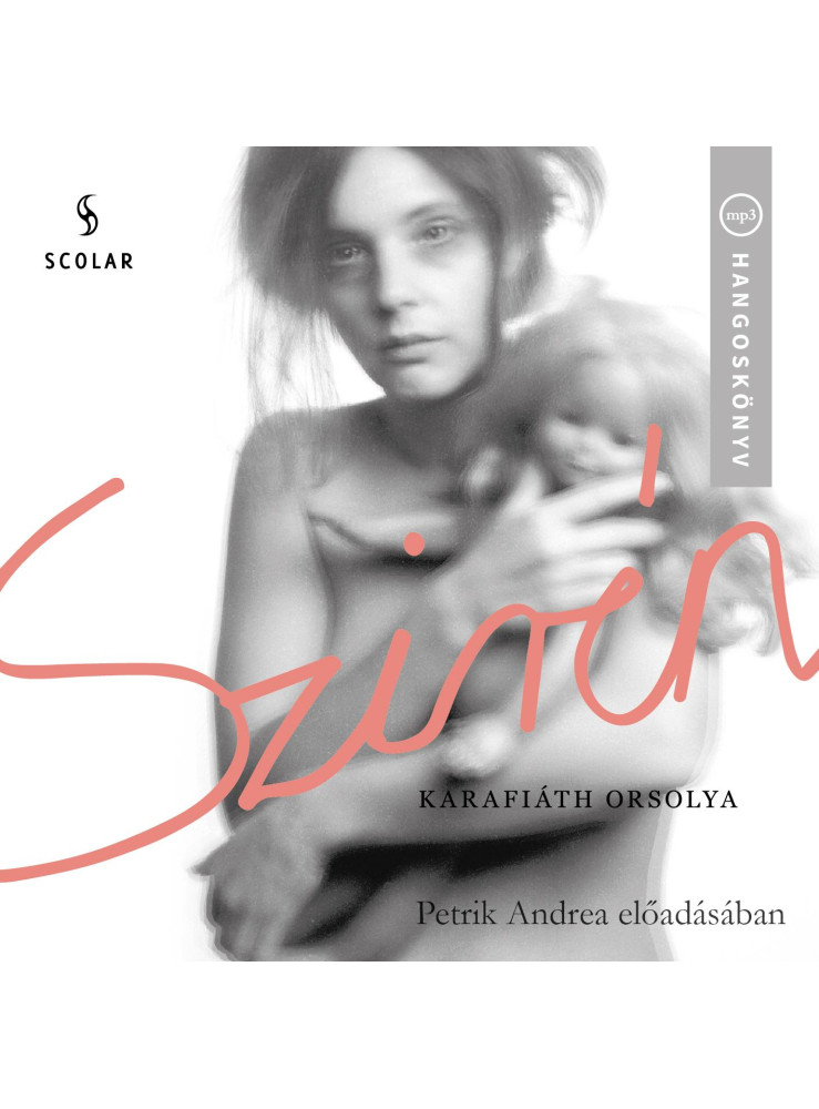 SZIRÉN - HANGOSKÖNYV - PETRIK ANDREA ELŐADÁSÁBAN SZIRÉN - HANGOSKÖNYV - PETRIK ANDREA ELŐADÁSÁBAN