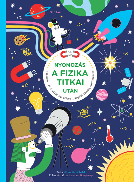 NYOMOZÁS A FIZIKA TITKAI UTÁN - FEDEZZÜK FEL A  VILÁG MŰKÖDÉSÉT...