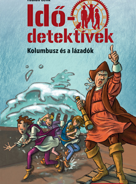 KOLUMBUSZ ÉS A LÁZADÓK (IDŐDETEKTÍVEK 26.) 2. KIADÁS