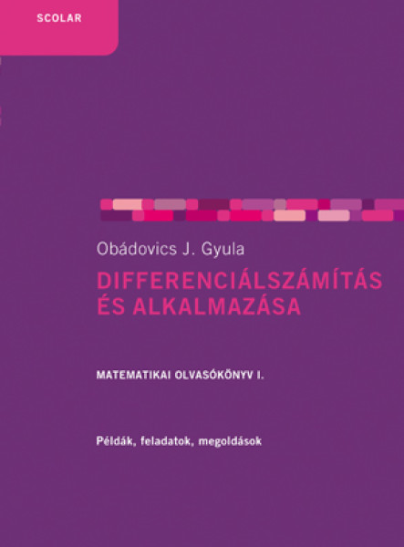 DIFFERENCIÁLSZÁMÍTÁS ÉS ALKALMAZÁSA - MATEMATIKAI OLVASÓKÖNYV I. - FŰZÖTT