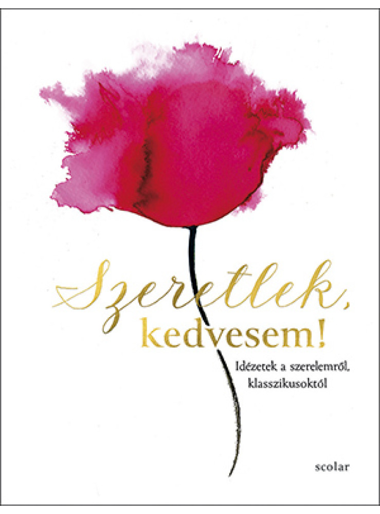 SZERETLEK, KEDVESEM! SZERETLEK, KEDVESEM!