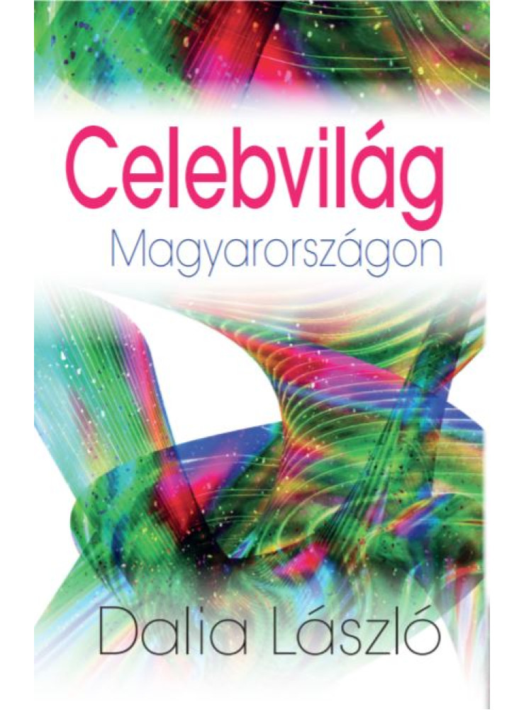 CELEBVILÁG MAGYARORSZÁGON CELEBVILÁG MAGYARORSZÁGON