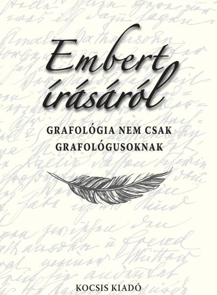 EMBERT ÍRÁSÁRÓL - GRAFOLÓGIA NEM CSAK GRAFOLÓGUSOKNAK