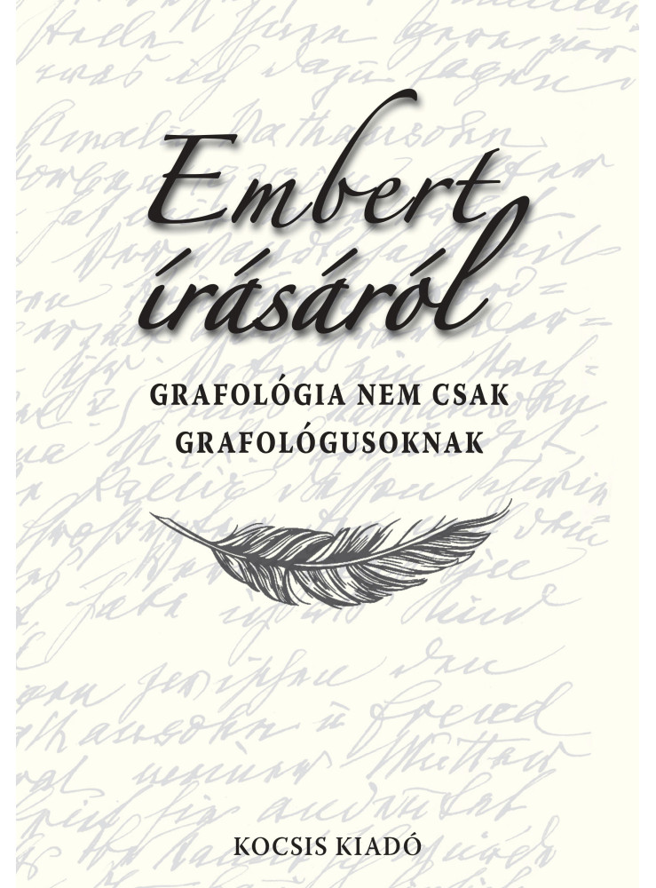EMBERT ÍRÁSÁRÓL - GRAFOLÓGIA NEM CSAK GRAFOLÓGUSOKNAK