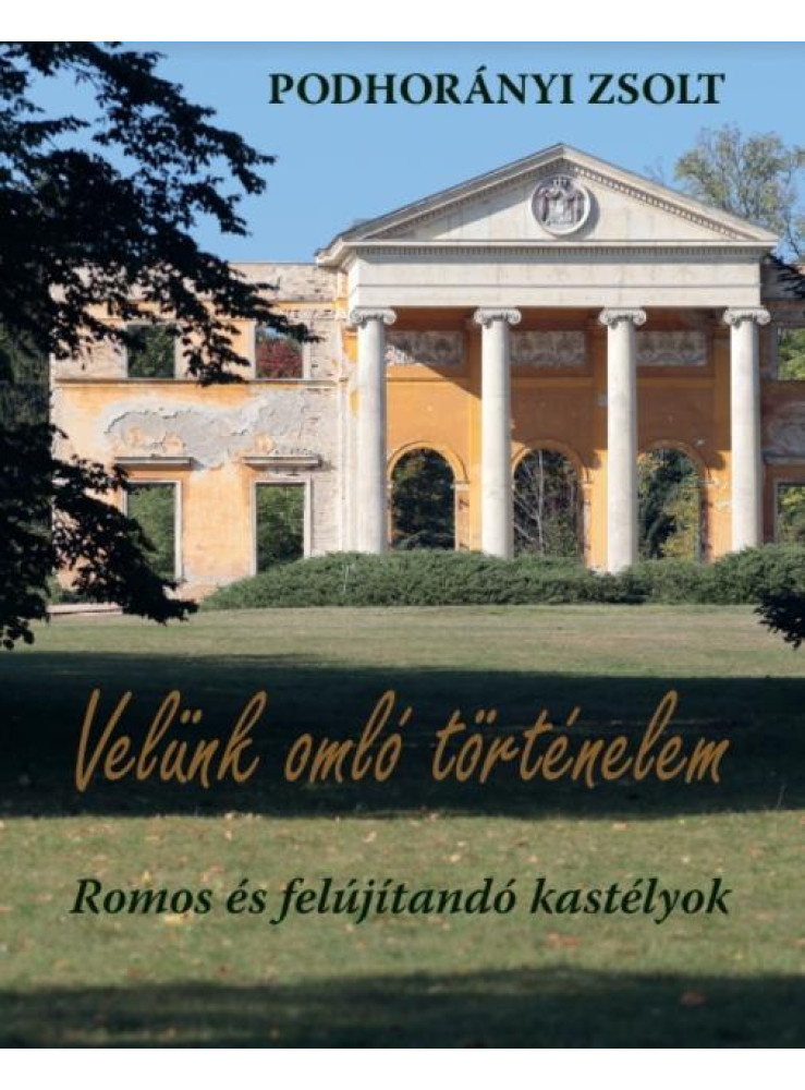 VELÜNK OMLÓ TÖRTÉNELEM VELÜNK OMLÓ TÖRTÉNELEM