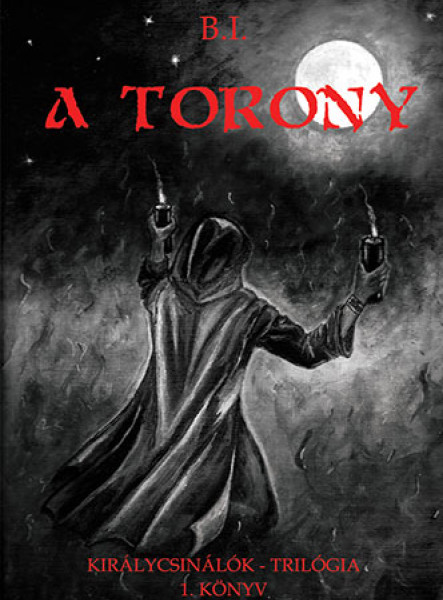 A TORONY - KIRÁLYCSINÁLÓK-TRILÓGIA 1.