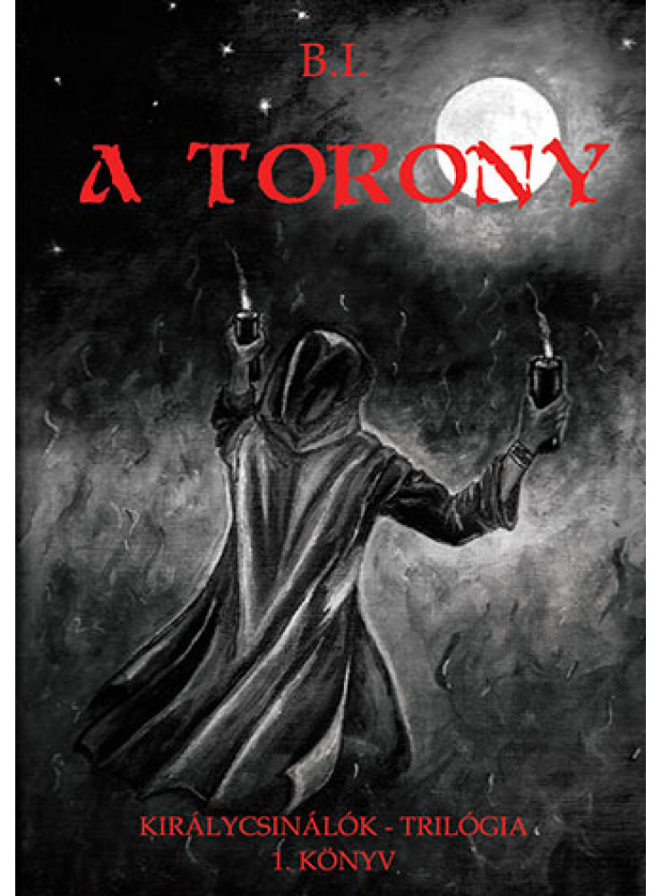 A TORONY - KIRÁLYCSINÁLÓK-TRILÓGIA 1.