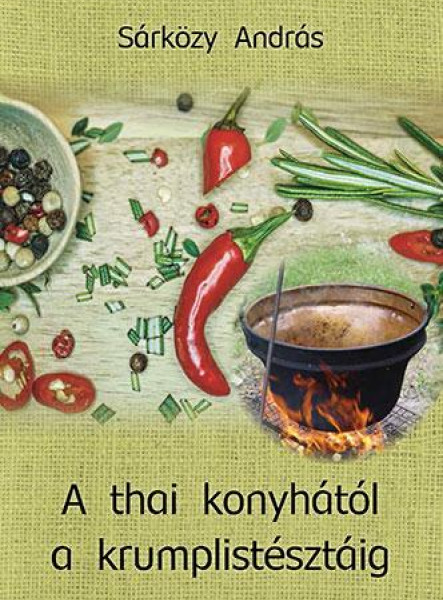 A THAI KONYHÁTÓL A KRUMPLISTÉSZTÁIG