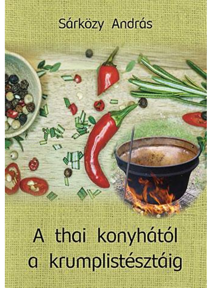 A THAI KONYHÁTÓL A KRUMPLISTÉSZTÁIG