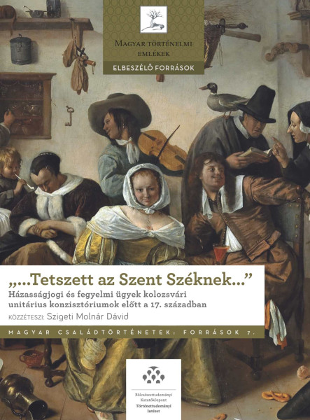 TETSZETT AZ SZENT SZÉKNEK - HÁZASSÁGJOGI ÉS FEGYELMI ÜGYEK KOLOZSVÁRI UNITÁR
