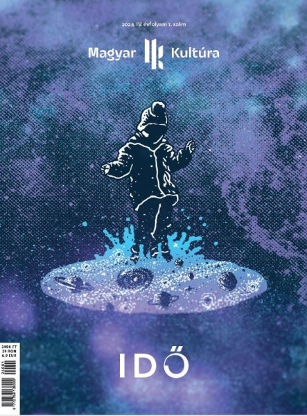 IDŐ - MAGYAR KULTÚRA MAGAZIN - 2024 IV. ÉVFOLYAM 1.SZÁM