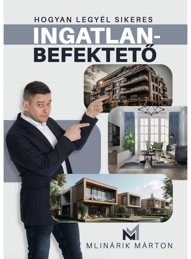 HOGYAN LEGYÉL SIKERES INGATLANBEFEKTETŐ HOGYAN LEGYÉL SIKERES INGATLANBEFEKTETŐ